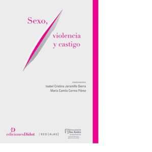 Sexo, violencia y castigo - Jaramillo Sierra, Isabel Cristina y Correa Flórez, María Camila (comps.)