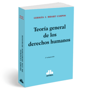 Teoría general de los derechos humanos - BIDART CAMPOS, Germán J.