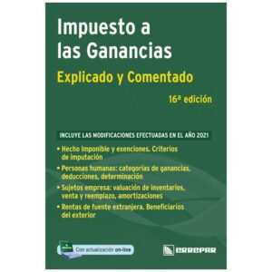 IMPUESTO A LAS GANANCIAS. Explicado y comentado. Celdeiro, Ernesto