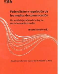 Federalismo y regulacion de los medios de comunicacion - Muñoz