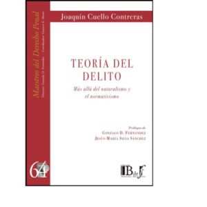 TEORÍA DEL DELITO. MAS ALLÁ DEL NATURALISMO Y EL NORMATIVISMO - CUELLO CONTRERAS, JOAQUÍN