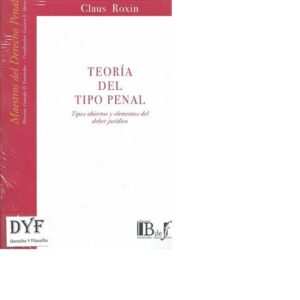 Teoria Del Tipo Penal . Claus Roxin