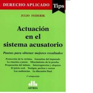 Actuación en el sistema acusatorio Pautas para obtener mejores resultados FEDERIK, Julio
