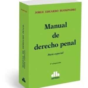 Manual de derecho penal. Parte especial BUOMPADRE, Jorge E