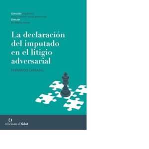 La declaración del imputado en el litigio adversarial - Carbajal, Fernando