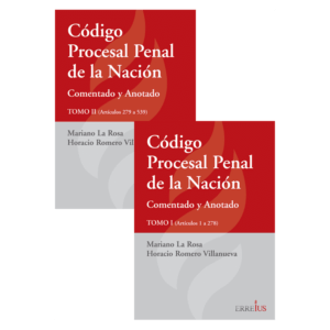 CODIGO PROCESAL PENAL DE LA NACION. Comentado y anotado. 2 tomos. La Rosa, Mariano – Romero Villanueva, Horacio