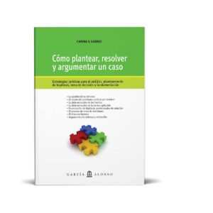 Cómo plantear, resolver y argumentar un caso - Suarez Carina