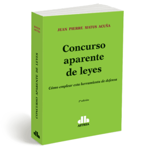 Concurso aparente de leyes Cómo emplear esta herramienta de defensa MATUS ACUÑA, Jean P.