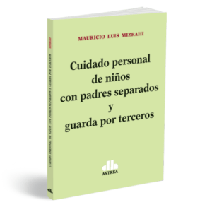 Cuidado personal de niños con padres separados y guarda por terceros MIZRAHI, Mauricio L. r)