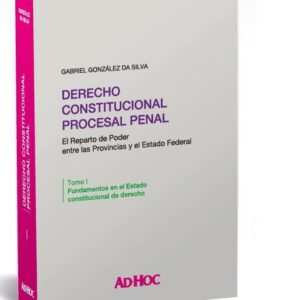 DERECHO CONSTITUCIONAL PROCESAL PENAL.Tomo 1 .  GONZÁLEZ DA SILVA, GABRIEL
