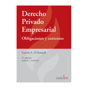 DERECHO PRIVADO EMPRESARIAL. Obligaciones y contratos. O’Donnell, Gastón A.
