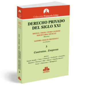 Derecho privado del siglo XXI. 3 Contratos. Empresa CIURO CALDANI, Miguel Á. (Director) - FRUSTAGLI, Sandra A. (Coordinador)