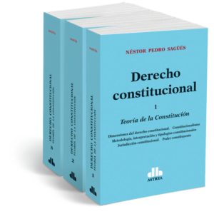 Derecho constitucional. 3 tomos Teoría de la Constitución. Estatuto del poder. Estatuto de los derechos - SAGÜÉS, Néstor P