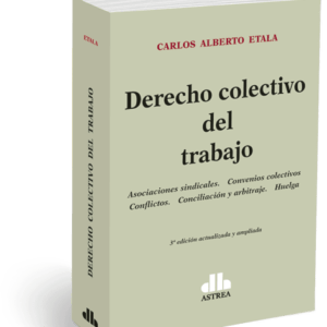 DERECHO COLECTIVO DEL TRABAJO - ETALA CARLOS