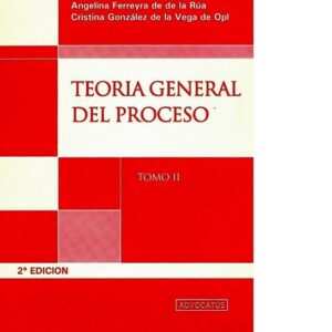 Teoria General Del Proceso - Tomo 1 - Ferreyra de De La Rúa, Angelina
