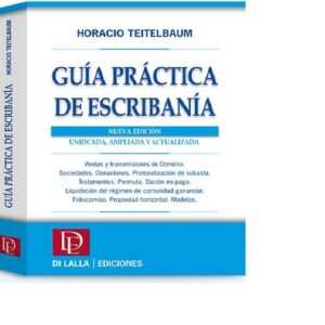 Guía Práctica De Escribanía . Teitelbaum, Horacio