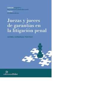 Juezas y jueces de garantías en la litigación penal - González Postigo, Leonel