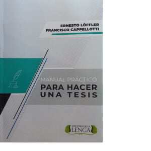 Manual práctico para hacer una tesis - Löffler Ernesto - Cappellotti Francisco