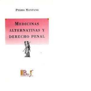 MEDICINAS ALTERNATIVAS Y DERECHO PENAL. MONTANO, PEDRO