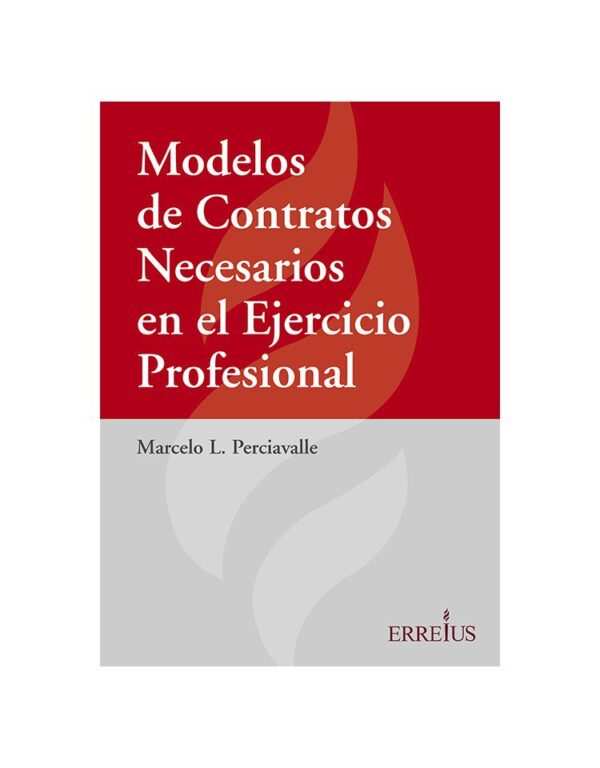 MODELOS DE CONTRATOS NECESARIOS EN EL EJERCICIO PROFESIONAL. Perciavalle Marcelo