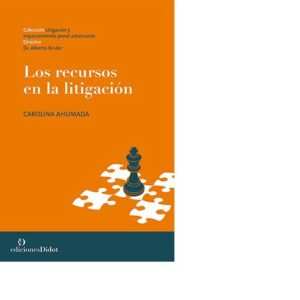 Los recursos en la litigación - Ahumada, Carolina