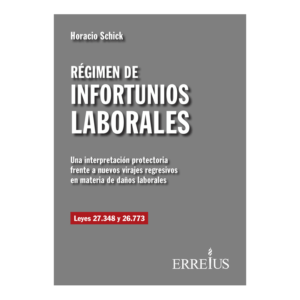 Régimen de infortunios laborales - Horacio Schick
