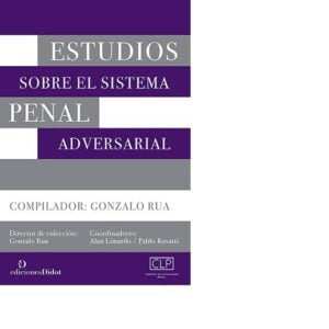 Estudios sobre el sistema penal adversarial - Rua, Gonzalo (comp.)