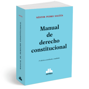Manual de derecho constitucional SAGÜÉS, Néstor P