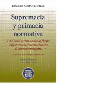 SUPREMACÍA y PRIMACÍA NORMATIVA  - Ernesto A. LÖFFLER