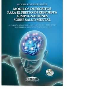 MODELOS DE ESCRITOS PARA EL PERITO EN RESPUESTA A IMPUGNACIONES SOBRE SALUD MENTAL . UGARTE, RENÉ RAÚL