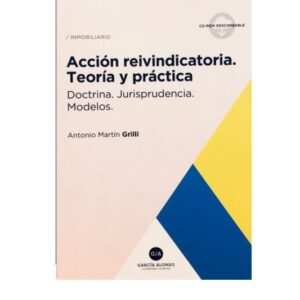 ACCIÓN REIVINDICATORIA (TEORÍA Y PRÁCTICA)  -  GRILLI, MARTÍN