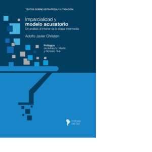 IMPARCIALIDAD Y MODELO ACUSATORIO - CHRISTEN, ADOLFO JAVIER