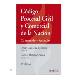 Código Procesal Civil Y Comercial De La Nación Comentado Y Anotado - Omar Luis Diaz Solimine