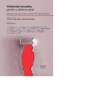 VIOLENCIAS SEXUALES, GÉNERO Y SISTEMA PENAL - FRAGA UTGES - SANTANGELO
