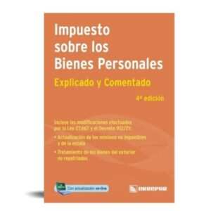 Impuesto Sobre Los Bienes Personales - Explicados Y Comentados – 4° Ed. - Ernesto C. Celdeiro