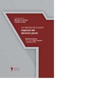 LA CIENCIA DE LA PARTE ESPECIAL DEL DERECHO PENAL - COORDINADORES: MARCELO D. LERMAN - LEANDRO A. DIAS