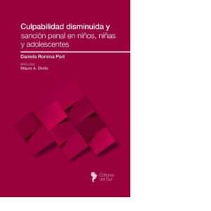 CULPABILIDAD DISMINUIDA Y SANCIÓN PENAL EN NIÑOS, NIÑAS Y ADOLESCENTES - DANIELA ROMINA PART
