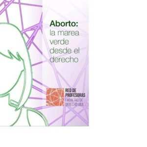 ABORTO LA MAREA VERDE DESDE EL DERECHO -