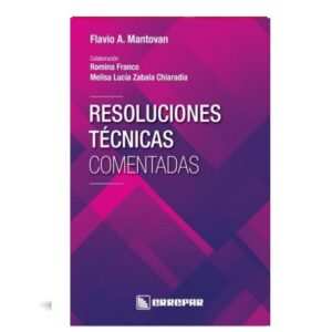 Resoluciones Técnicas Comentadas - Flavio A. Mantovan Colaboración De Romina Franco Y Melisa Lucía Zabala Chiaradí