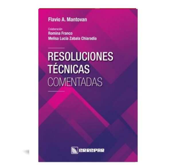 Resoluciones Técnicas Comentadas - Flavio A. Mantovan Colaboración De Romina Franco Y Melisa Lucía Zabala Chiaradí