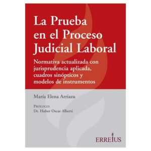 La Prueba En El Proceso Judicial Laboral - Maria Elena Arriazu