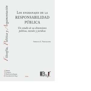 LOS ENGRANAJES DE LA RESPONSABILIDAD PUBLICA. UN ESTUDIO DE SUS DIMENSIONES POLITICAS, MORALES Y JURIDICAS.-  VERCELLONE, ADRIANA