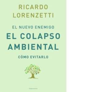 EL NUEVO ENEMIGO EL COLAPSO AMBIENTAL COMO EVITARLO - LORENZETTI RICARDO