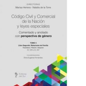 CODIGO CIVIL Y COMERCIAL DE LA NACION Y LEYES ESPECIALES COMENTADO CON PERSPECTIVA DE GENERO T 4 - MARISA HERRERA - NATALIA DE LA TORRE