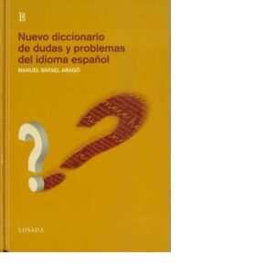 NUEVO DICCIONARIO DE DUDAS Y PROBLEMAS DEL IDIOMA ESPAÑOL - ARAGO MANUAL RAFAEL
