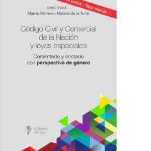 NOVEDAD !!!CODIGO CIVIL Y COMERCIAL DE LA NACION Y LEYES ESPECIALES COMENTADO CON PERSPECTIVA DE GENERO T 6 al 10 – MARISA HERRERA – NATALIA DE LA TORRE
