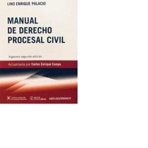 MANUAL DE DERECHO PROCESAL CIVIL -  PALACIO, LINO ENRIQUE​ ACTUALIZADA POR CARLOS CAMPS