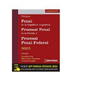 CÓDIGO PENAL DE LA REPUBLICA ARGENTINA PROCESAL PENAL DE LA NACIÓN Y PROCESAL PENAL FEDERAL 2023 - UNIVERSITARIO