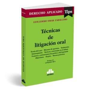 TÉCNICAS DE LITIGACIÓN ORAL  -CABALLLERO GUILLERMO