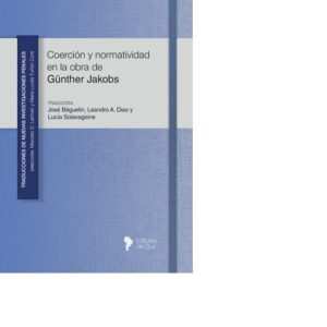 COERCIÓN NORMATIVIDAD EN LA OBRA DE GUNTHER JAKOBS - LERMAN - TUÑON CORTI